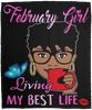 February Girl Living My Best Life Black Girl