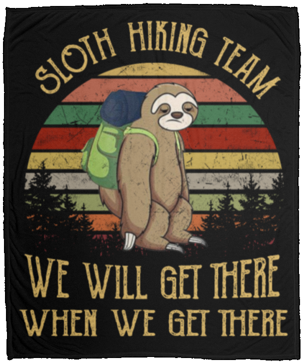 Sloth Hiking Team We Will Get There When We Get Th