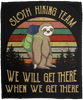 Sloth Hiking Team We Will Get There When We Get Th