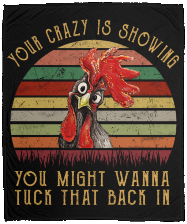Chicken Your Crazy Is Showing You Might Wanna Tuck